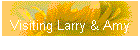 Visiting Larry & Amy